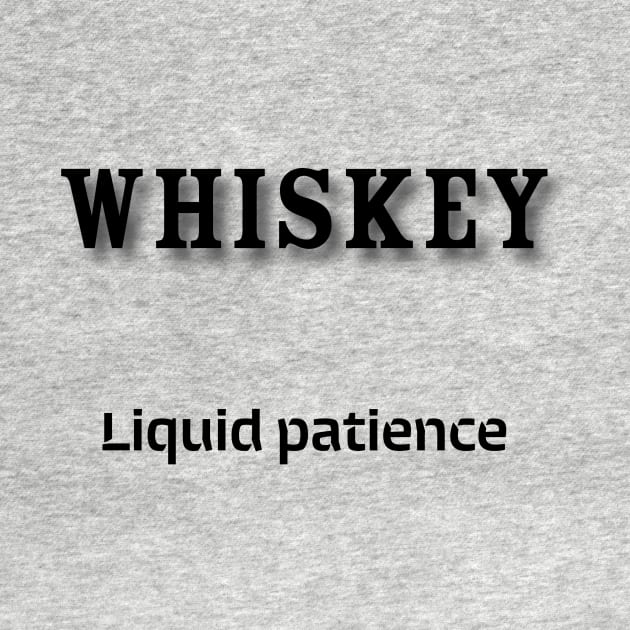 Whiskey: Liquid patience by Old Whiskey Eye